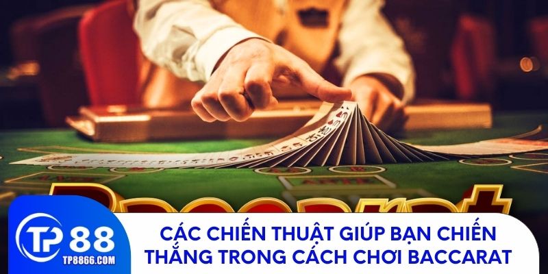 Những chiến thuật hiệu quả giúp bạn thắng lớn khi chơi baccarat