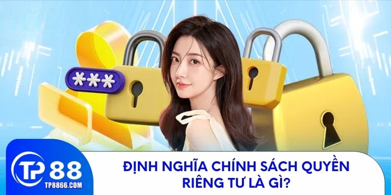 Định nghĩa chính sách quyền riêng tư là gì?