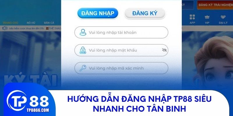 Hướng dẫn đăng nhập TP88 siêu nhanh cho tân binh
