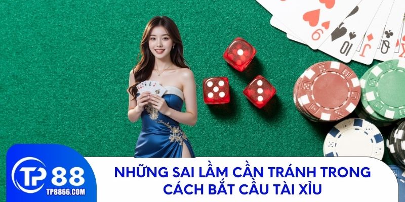 Những sai lầm cần tránh trong cách bắt cầu tài xỉu