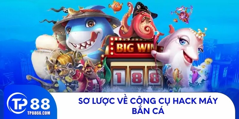 Tổng quan về công cụ hack máy bắn cá