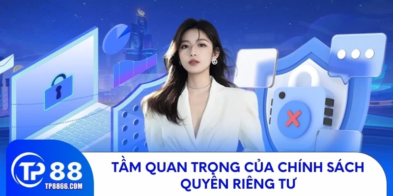 Vai trò thiết yếu của chính sách quyền riêng tư